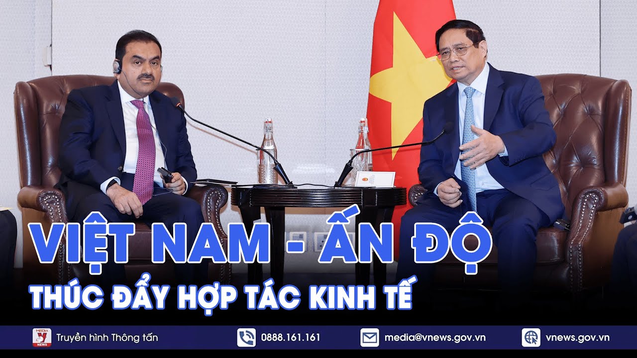 Thúc đẩy hợp tác kinh tế Việt Nam - Ấn Độ - VNews