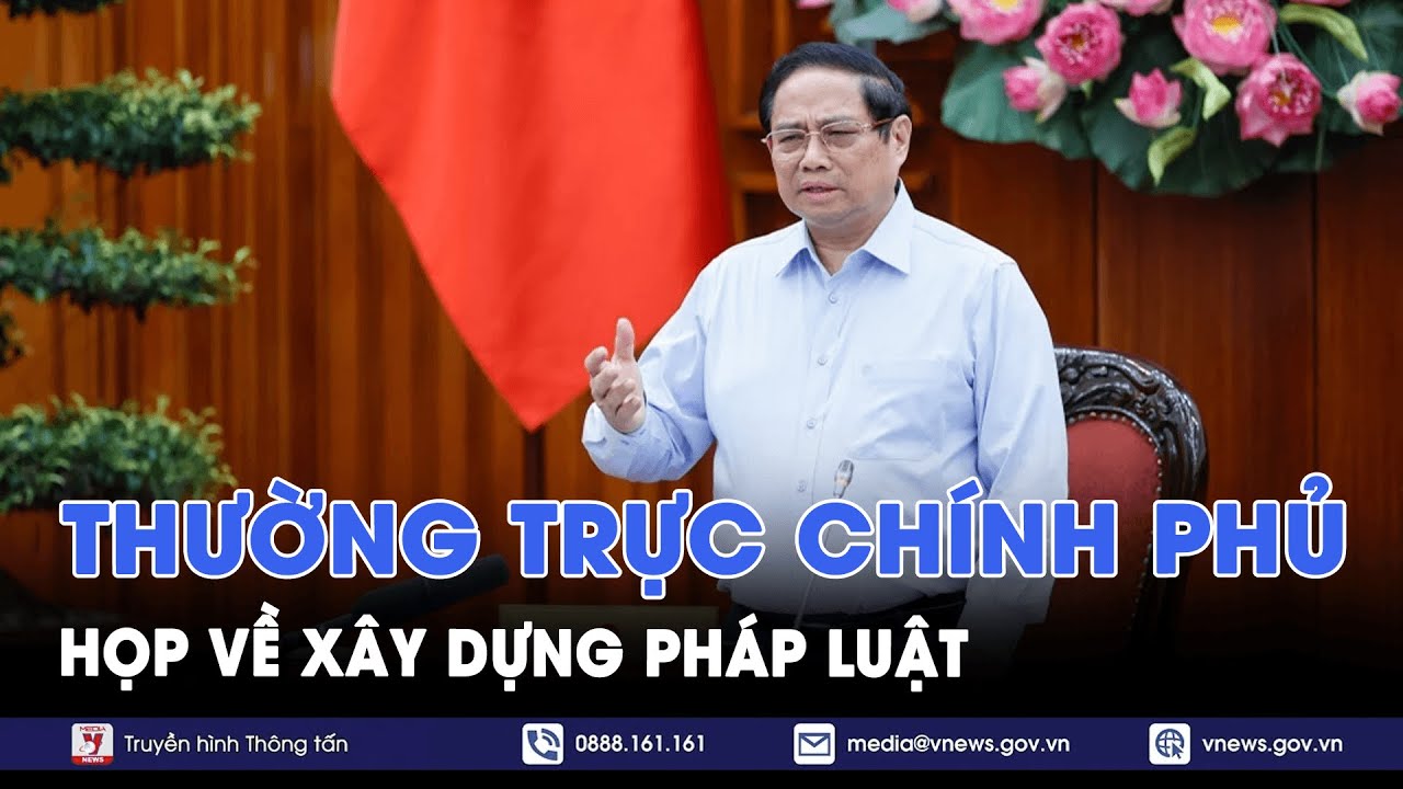 Thường trực Chính phủ họp về xây dựng pháp luật - VNews