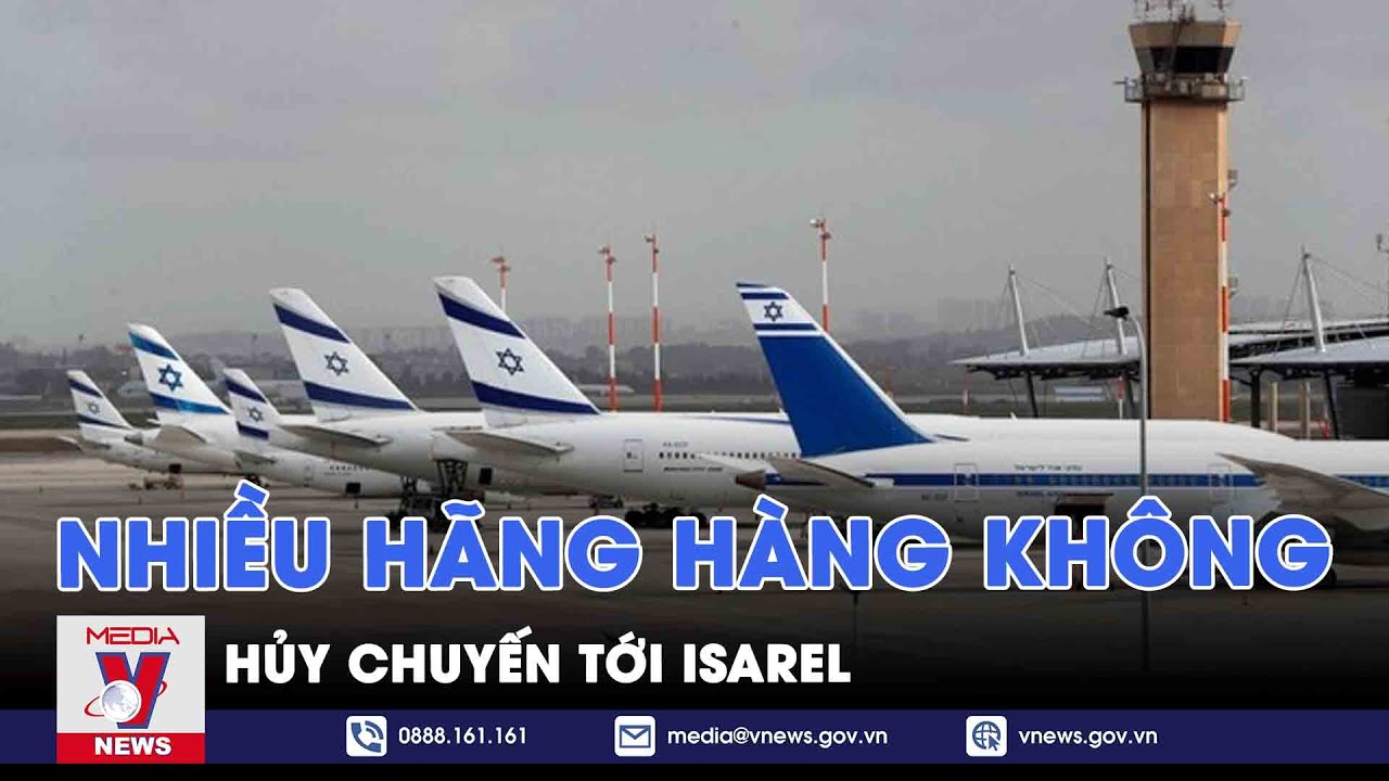 Nhiều hãng hàng không hủy chuyến tới Israel - VNEWS