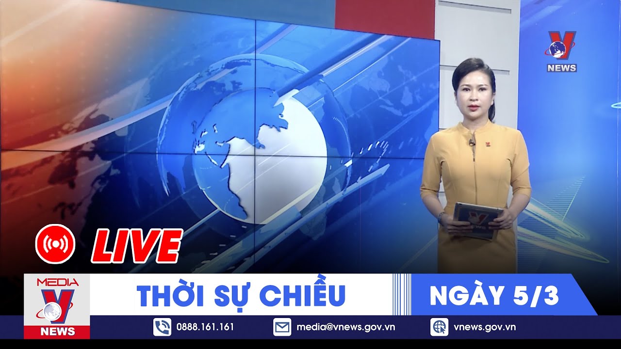 🔴[TRỰC TIẾP] Thời sự 24h cập nhật nóng nhất chiều 5/3 - Tin nóng Thế giới mới nhất – VNews