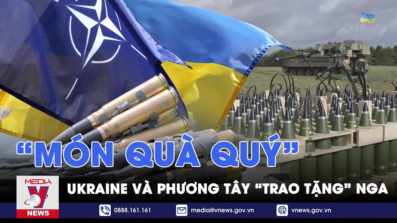 Nga “mở món quà quý” Ukraine và phương Tây “trao tặng” - VNews