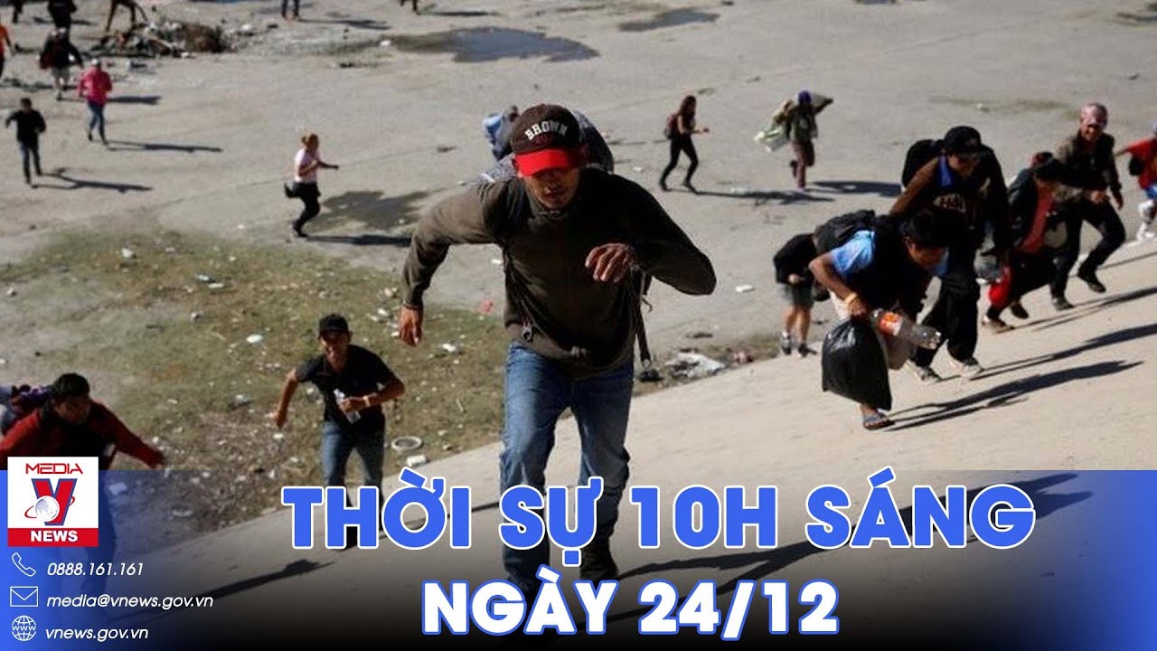 Thời sự 10h sáng 24/12. Mexico trục xuất người di cư trái phép - VNews