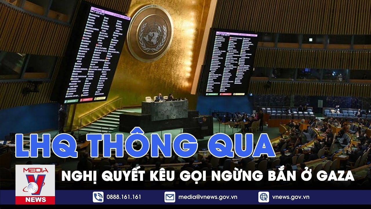 LHQ thông qua nghị quyết kêu gọi ngừng bắn ở Gaza - Tin thế giới - VNews