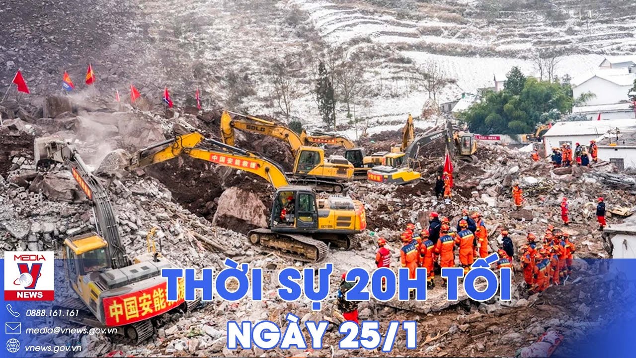 Thời sự 20h tối ngày 25/1. Số người thương vong vụ lở đất Trung Quốc tăng lên 43 người - VNews