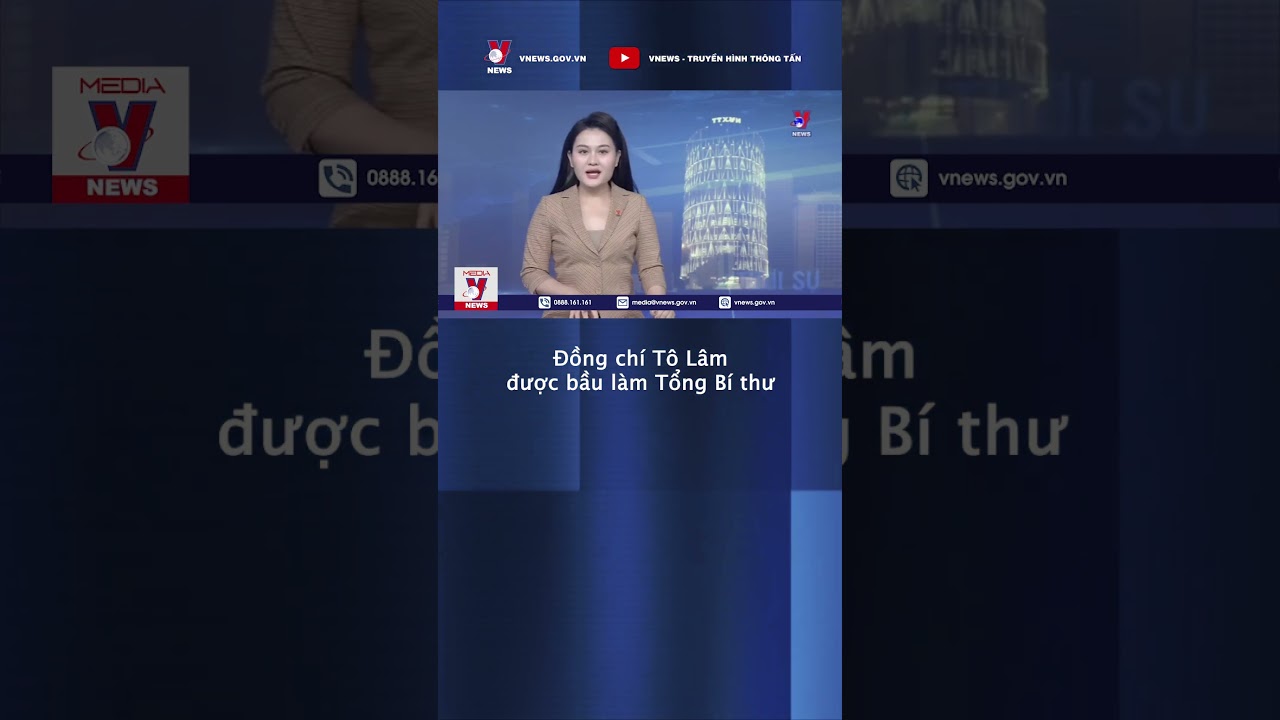 Đồng chí Tô Lâm được bầu giữ chức Tổng Bí thư Ban Chấp hành Trung ương Đảng Cộng sản Việt Nam- VNews