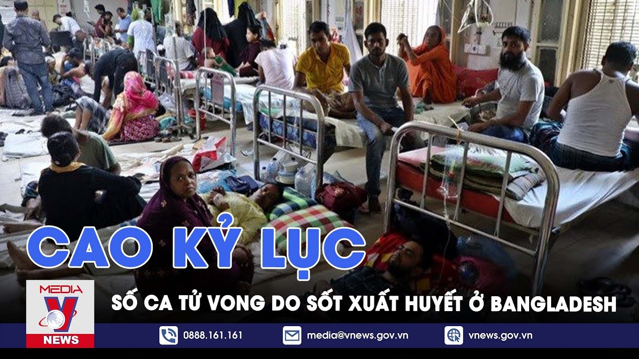 Số ca tử vong do sốt xuất huyết tại Bangladesh cao kỷ lục - Tin thế giới - VNEWS