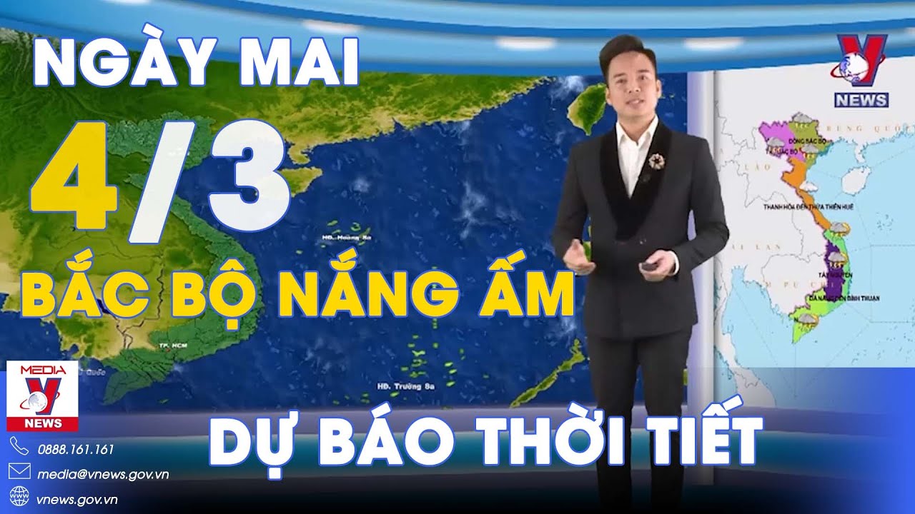 Dự báo thời tiết đêm nay và ngày mai 4/3.Bắc Bộ nắng ấm, sáng sớm có sương mù - VNews