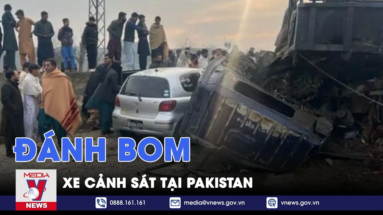 Đánh bom xe cảnh sát tại Pakistan - Tin thế giới - VNews