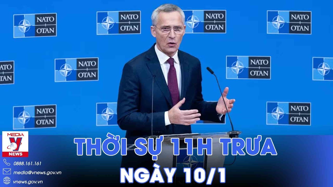 Thời sự 11h trưa 11/1. NATO hứa tiếp tục viện trợ lớn cho Ukraine; thêm 1 ứng viên từ bỏ tranh cử Mỹ