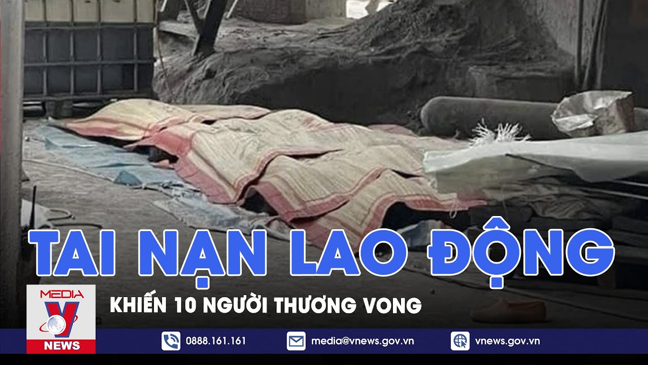 Cập nhật vụ tai nạn lao động khiến 10 người thương vong tại Yên Bái - VNews