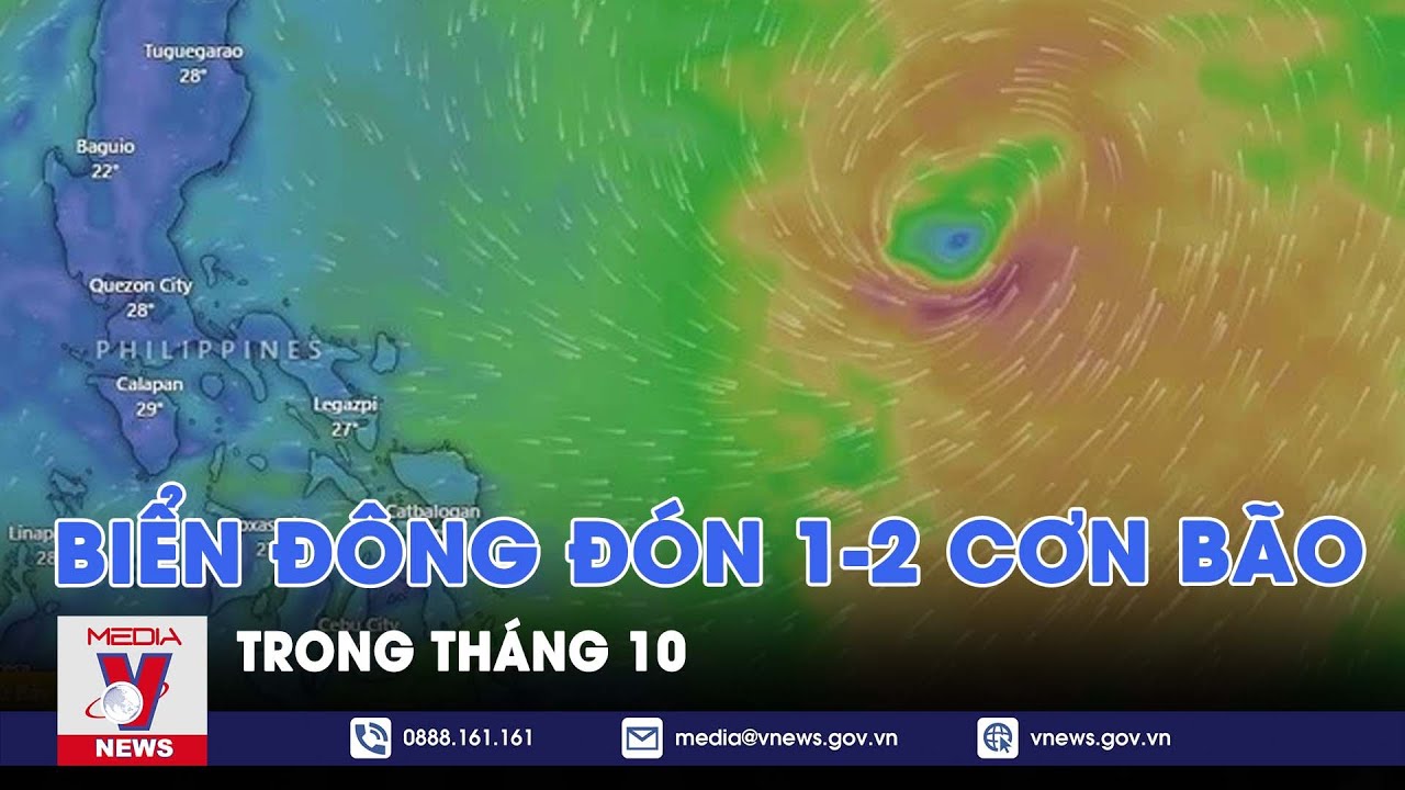 Biển Đông chuẩn bị đón 1-2 cơn bão trong tháng 10 - VNEWS