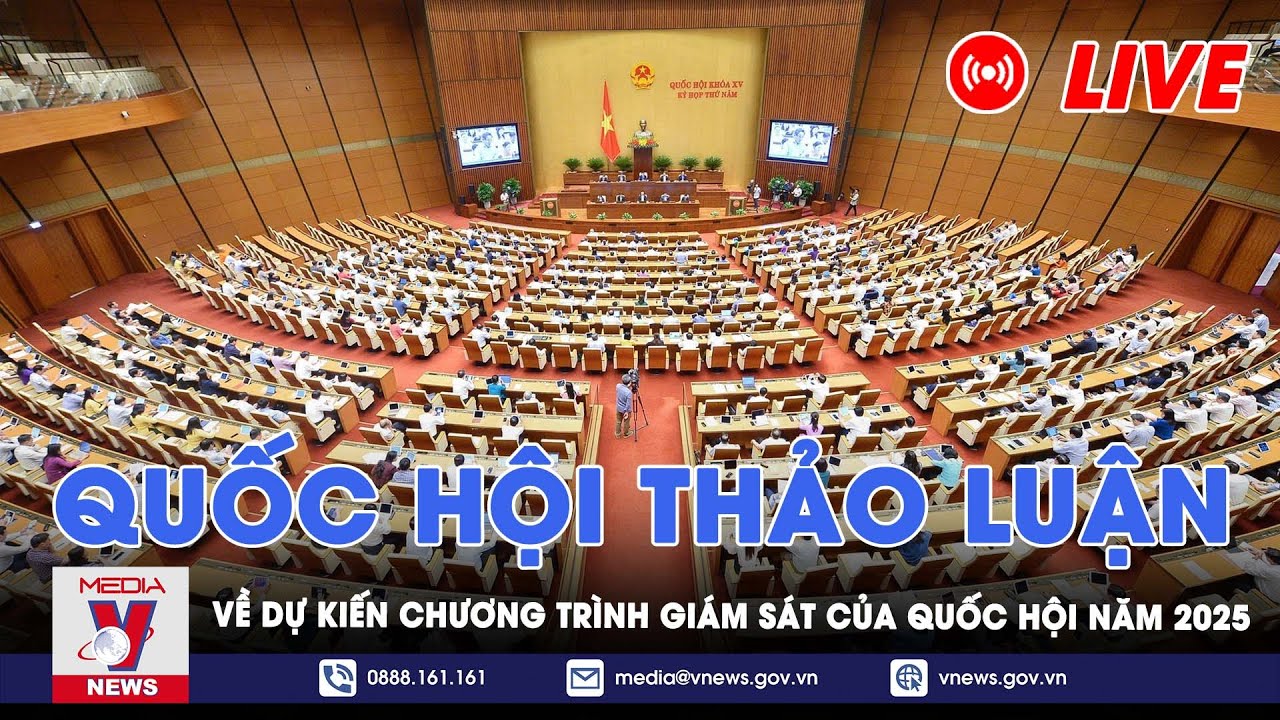 🔴[TRỰC TIẾP] Quốc hội thảo luận về dự kiến Chương trình giám sát của Quốc hội năm 2025 - VNews