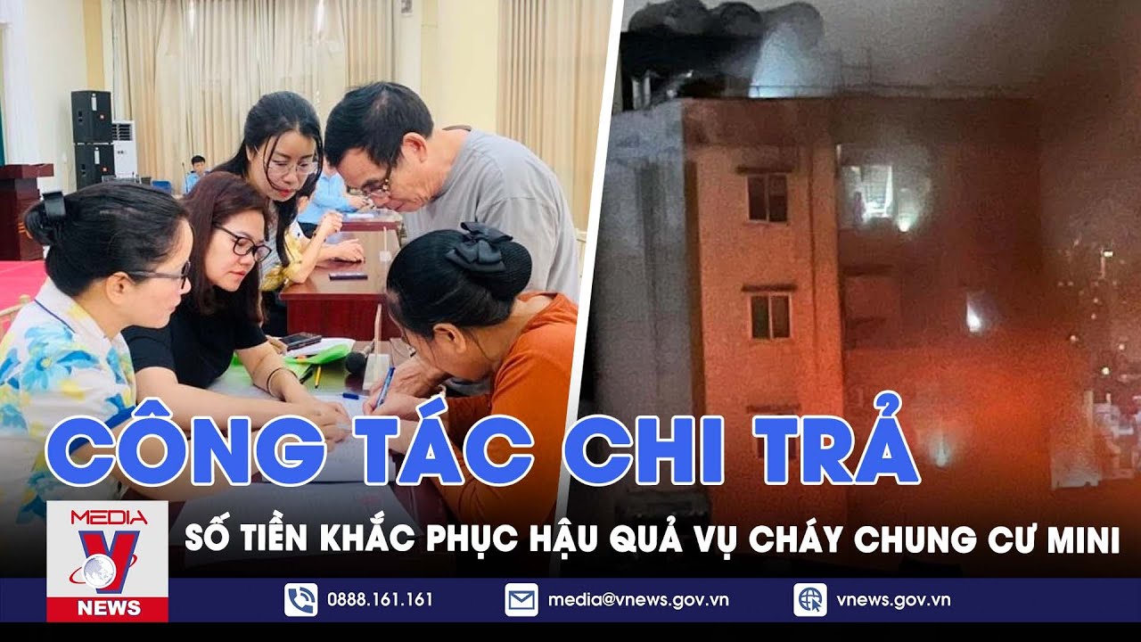 Công tác chi trả số tiền ủng hộ khắc phục hậu quả vụ cháy chung cư mini - VNews