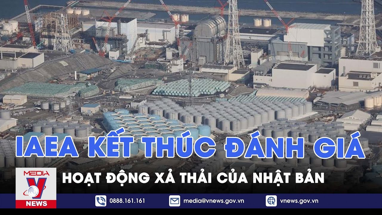 IAEA kết thúc đánh giá hoạt động xả thải của Nhật Bản - Tin thế giới - VNEWS