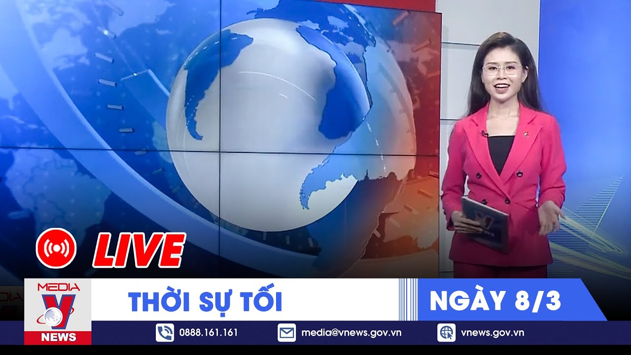 🔴[TRỰC TIẾP] Thời sự 24h cập nhật tối 8/3 - Tin nóng Thế giới mới nhất – VNews