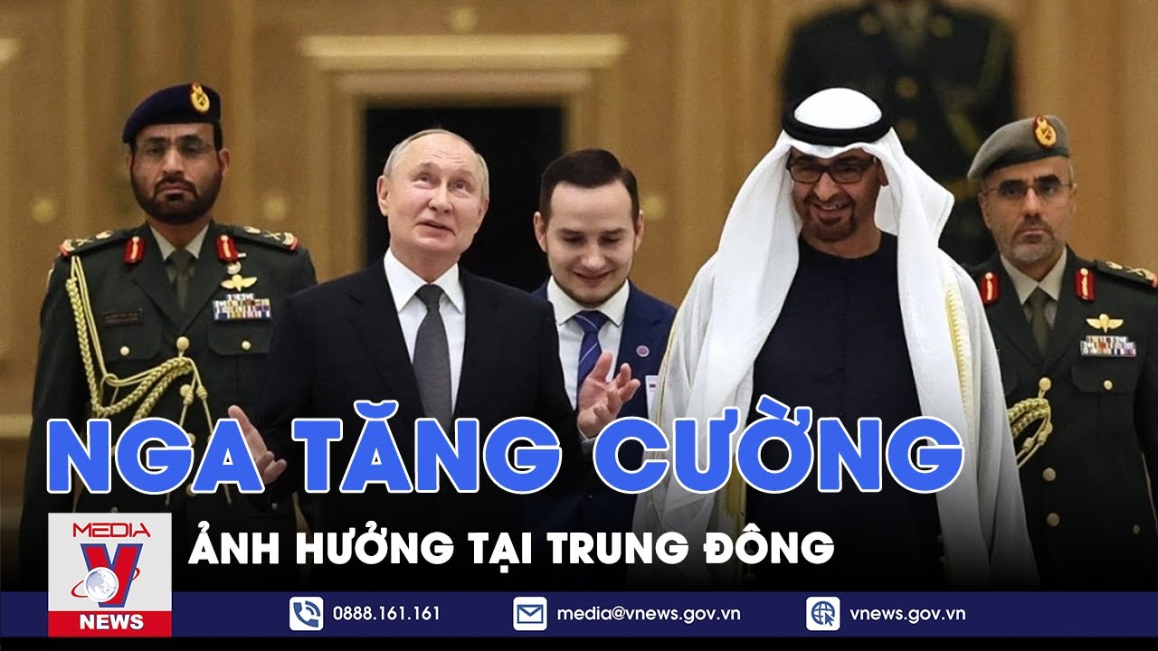 Nga tăng cường ảnh hưởng tại Trung Đông - Thế giới hôm nay - VNews