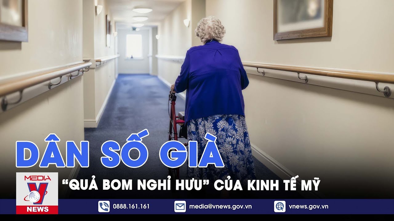 “Quả bom nghỉ hưu” của kinh tế Mỹ - Thế giới hôm nay - VNews