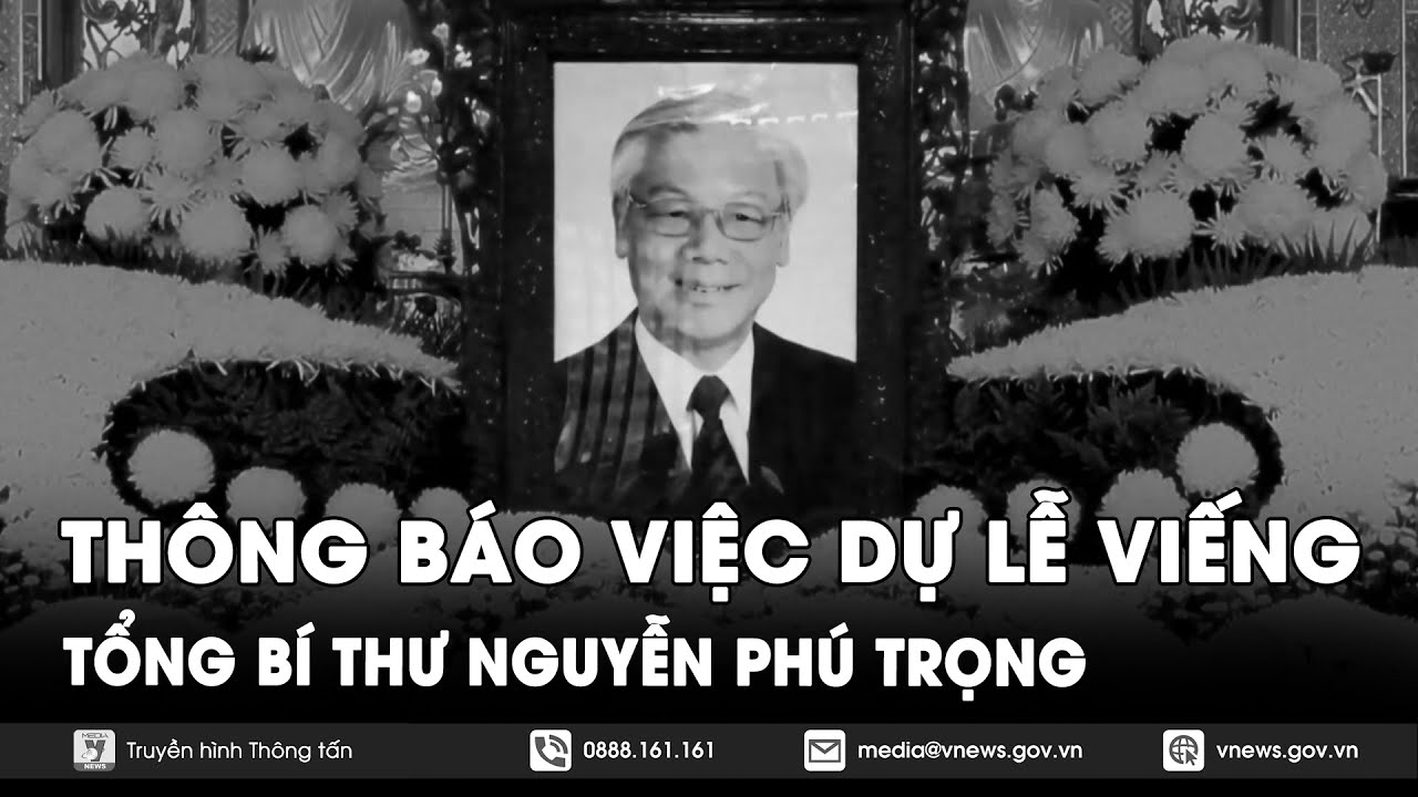 Điều kiện để dự lễ viếng Tổng Bí thư Nguyễn Phú Trọng - VNews