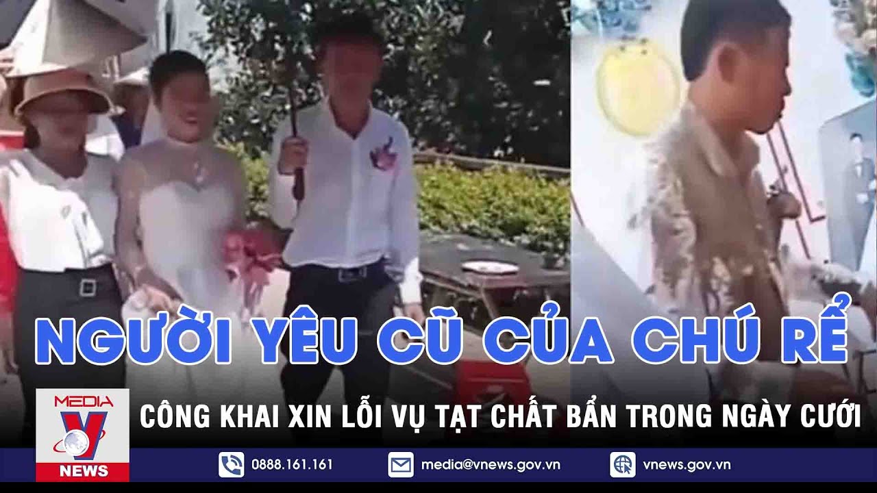 Vụ tạt chất bẩn vào cô dâu, chú rể: Người yêu cũ của chú rể công khai xin lỗi