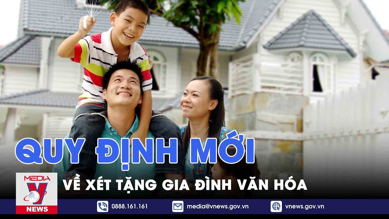 Quy định mới về xét tặng gia đình văn hóa - VNews