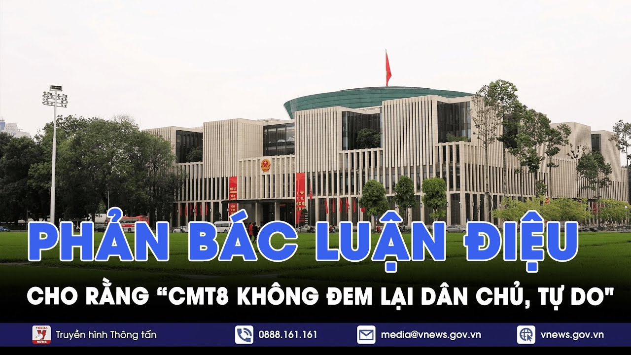 Phản bác luận điệu cho rằng “Cách mạng Tháng Tám không đem lại dân chủ, tự do thực sự cho người dân”