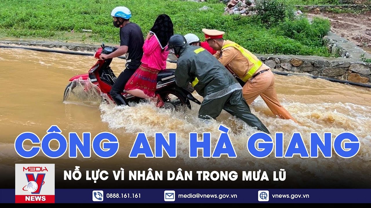 Công an Hà Giang nỗ lực vì nhân dân trong mưa lũ - VNews