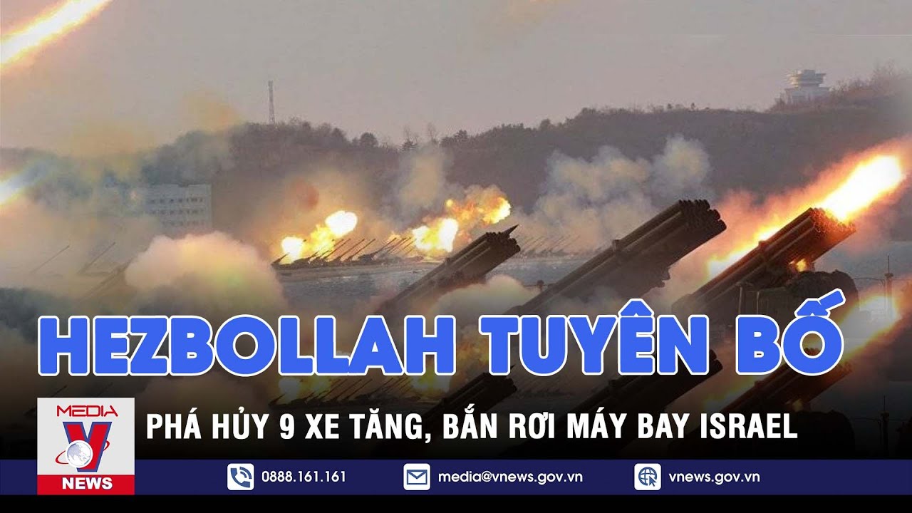 Hezbollah tuyên bố phá hủy 9 xe tăng, bắn rơi một máy bay quân sự của Israel - Tin thế giới - VNews