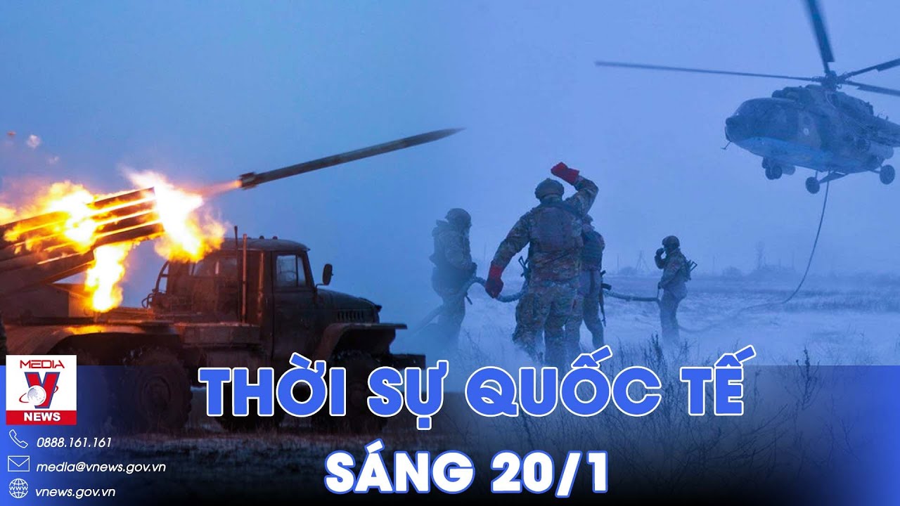 Thời sự Quốc tế sáng 20/1. Nga chuyển hướng, dồn quân đánh trực diện Kupyansk, Lyman; Kiev bất ngờ?