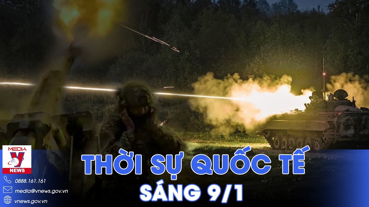 Thời sự Quốc tế sáng 9/1. Ukraine cạn đạn pháo vì bị tấn công dồn dập; Nga thành công bào mòn Kiev