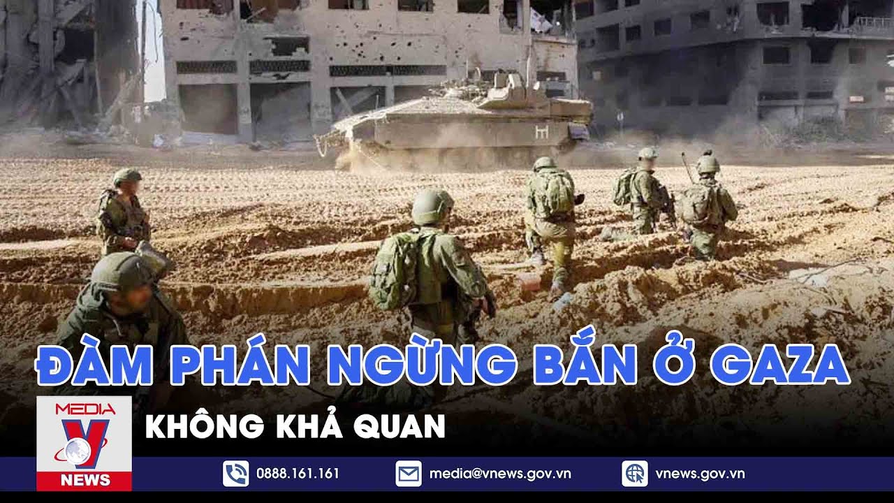 Đàm phán ngừng bắn ở Gaza không khả quan - Tin thế giới - VNews