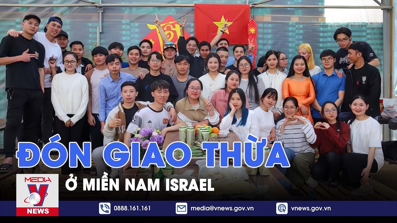 Tu nghiệp sinh Việt Nam ở Nam Israel đón giao thừa - VNews