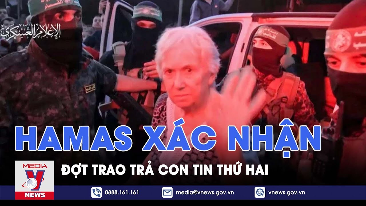 Hamas xác nhận đợt trao trả con tin thứ hai  - VNews