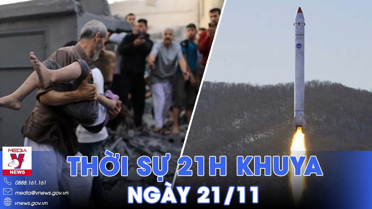 Thời sự 21h khuya ngày 21/11. LHQ sơ tán 3 bệnh viện Gaza; Triều Tiên nêu kế hoạch phóng vệ tinh