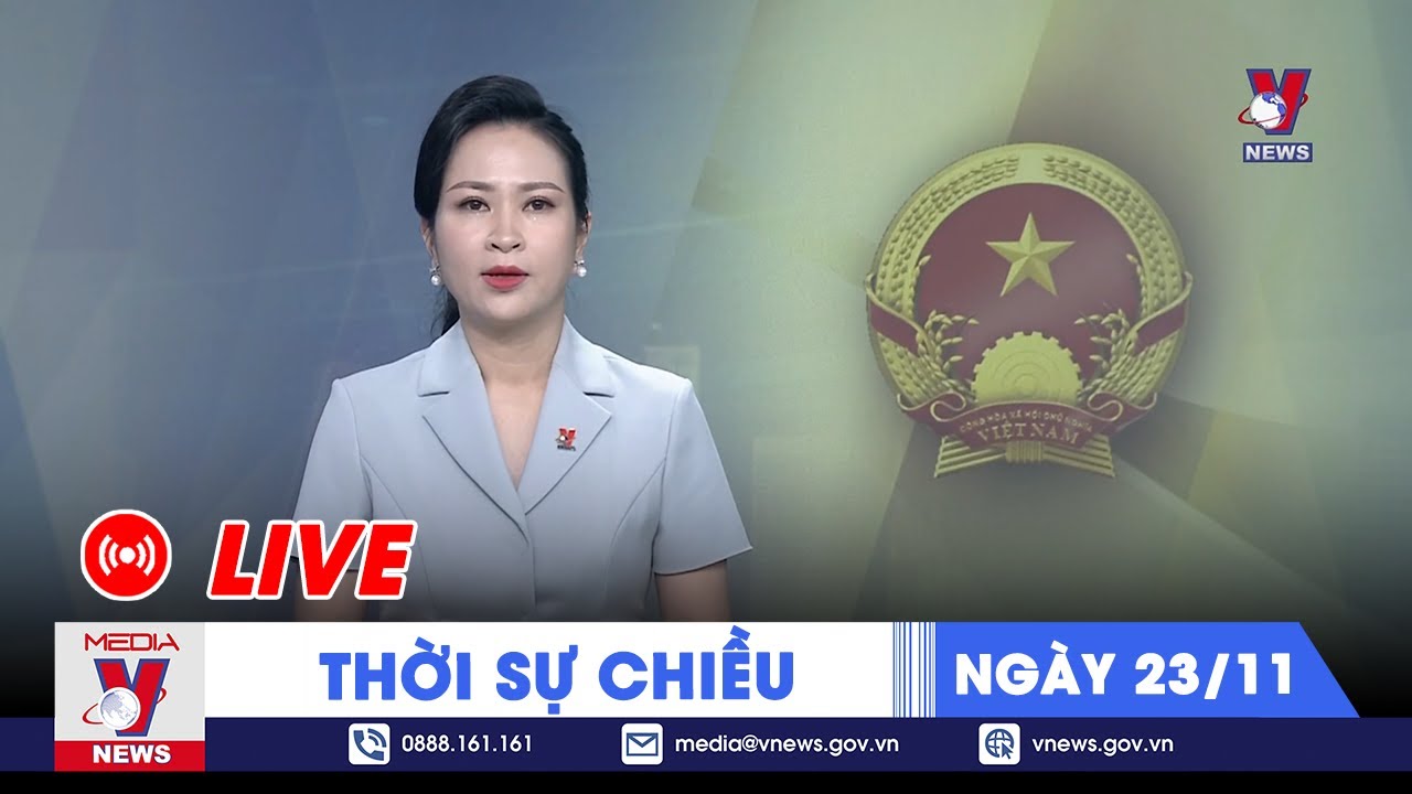 🔴[TRỰC TIẾP] Thời sự 24h cập nhật chiều 23/11 - Tin nóng Thế giới mới nhất – VNEWS