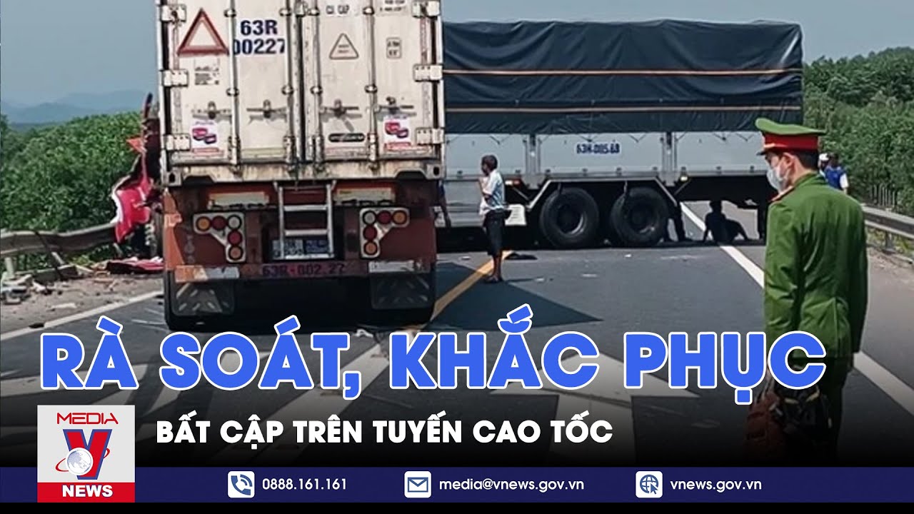 Rà soát, khắc phục bất cập trên tuyến cao tốc;TP.HCM hướng tới xây dựng nền công vụ hiệu quả - VNews