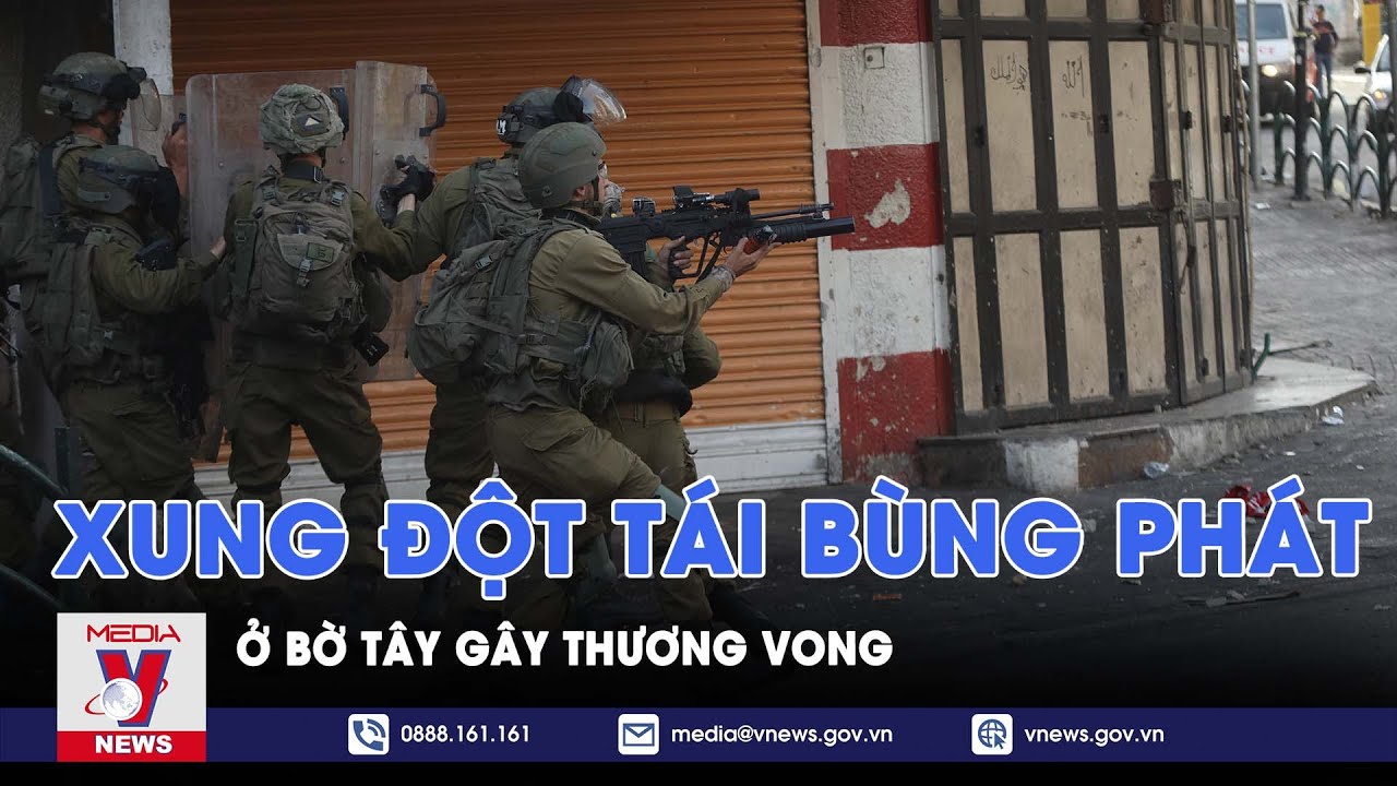 Xung đột tái bùng phát ở Bờ Tây gây thương vong - Tin thế giới - VNEWS