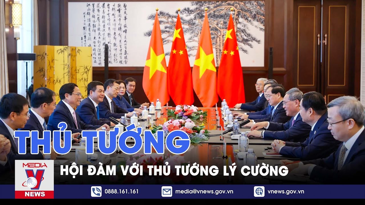 Thủ tướng Phạm Minh Chính hội đàm với Thủ tướng Lý Cường - VNews