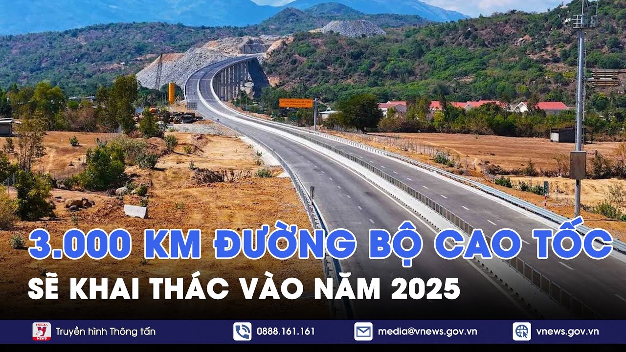 Năm 2025 sẽ khai thác 3.000 km đường bộ cao tốc - VNews