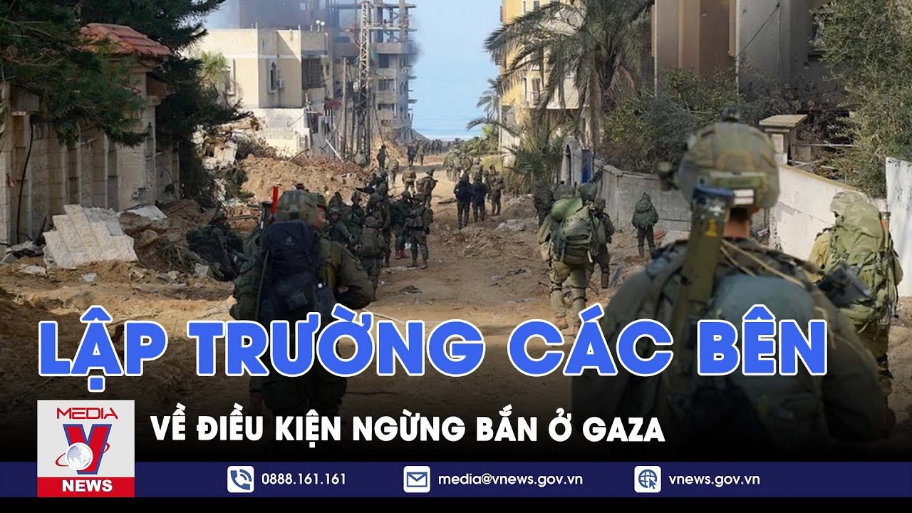 Các bên thể hiện lập trường về điều kiện ngừng bắn ở Gaza - Tin thế giới - VNews