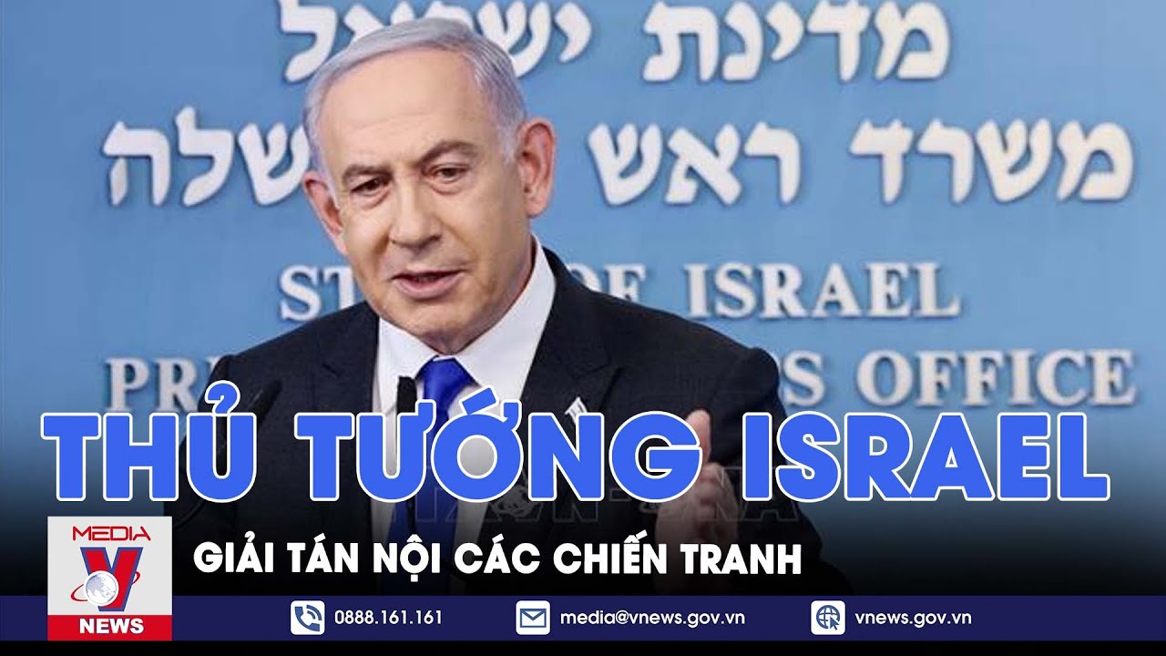 Thủ tướng Israel giải tán nội các chiến tranh - Tin Thế giới - VNews