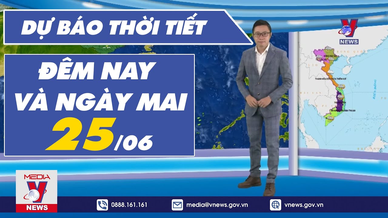 Dự báo thời tiết đêm nay và ngày mai 25/6/2023 - VNEWS