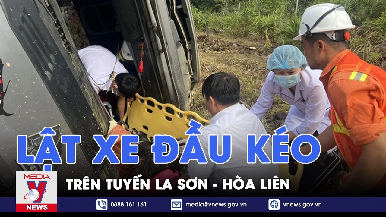 Lật xe đầu kéo trên tuyến La Sơn - Hòa Liên, tài xế tử vong - VNews