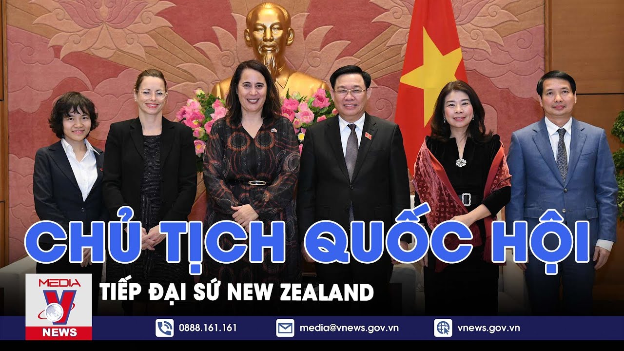 Chủ tịch Quốc hội tiếp Đại sứ New Zealand - VNews