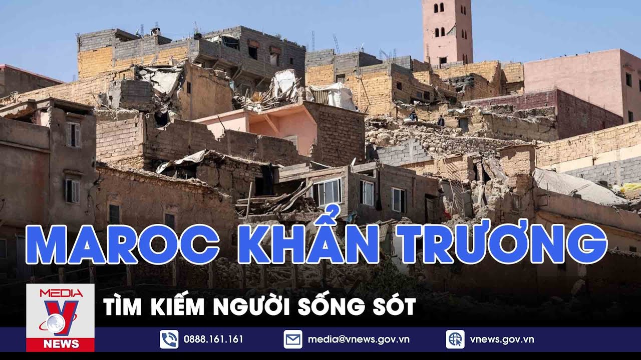 Thảm họa động đất ở Maroc: Khẩn trương tìm người sống sót - VNEWS