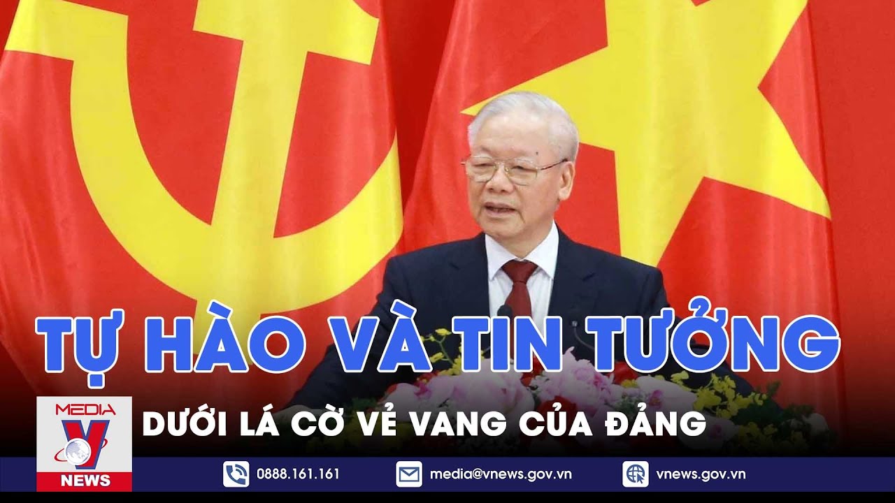 Tự hào và tin tưởng dưới lá cờ vẻ vang của Đảng - VNews