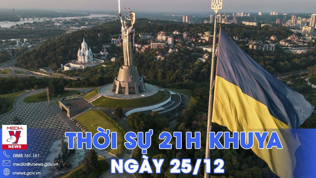 Thời sự 21h khuya ngày 25/12 . Ukraine nhận hơn 1 tỷ USD vốn hỗ trợ từ WB - VNews