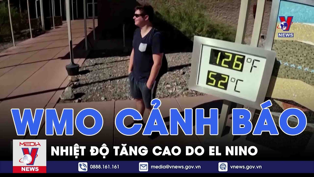 WMO cảnh báo nhiệt độ tăng cao do El Nino - Tin thế giới - VNEWS