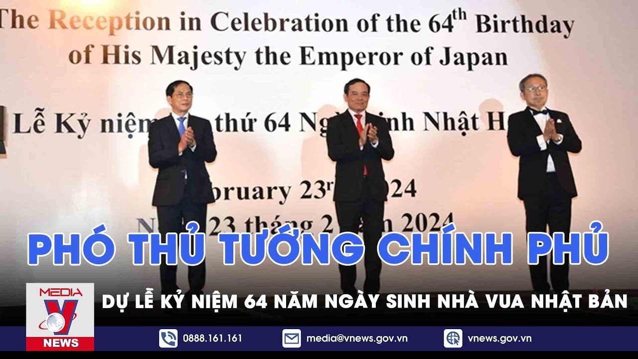 Phó Thủ tướng Chính phủ dự Lễ kỷ niệm 64 năm Ngày sinh của Nhà Vua Nhật Bản - VNews