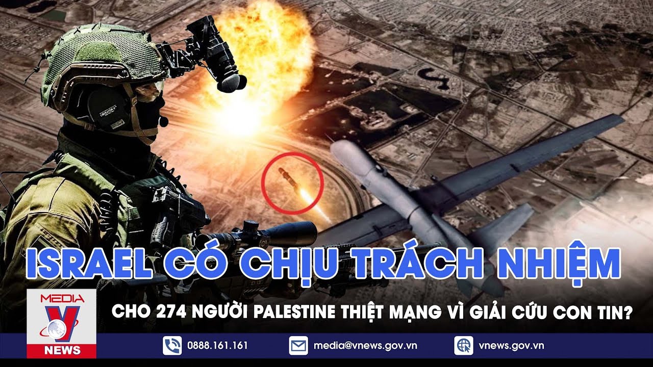 274 người Palestine chết trong vụ giải cứu con tin: Nhân chứng sốc nặng, Israel chịu trách nhiệm?