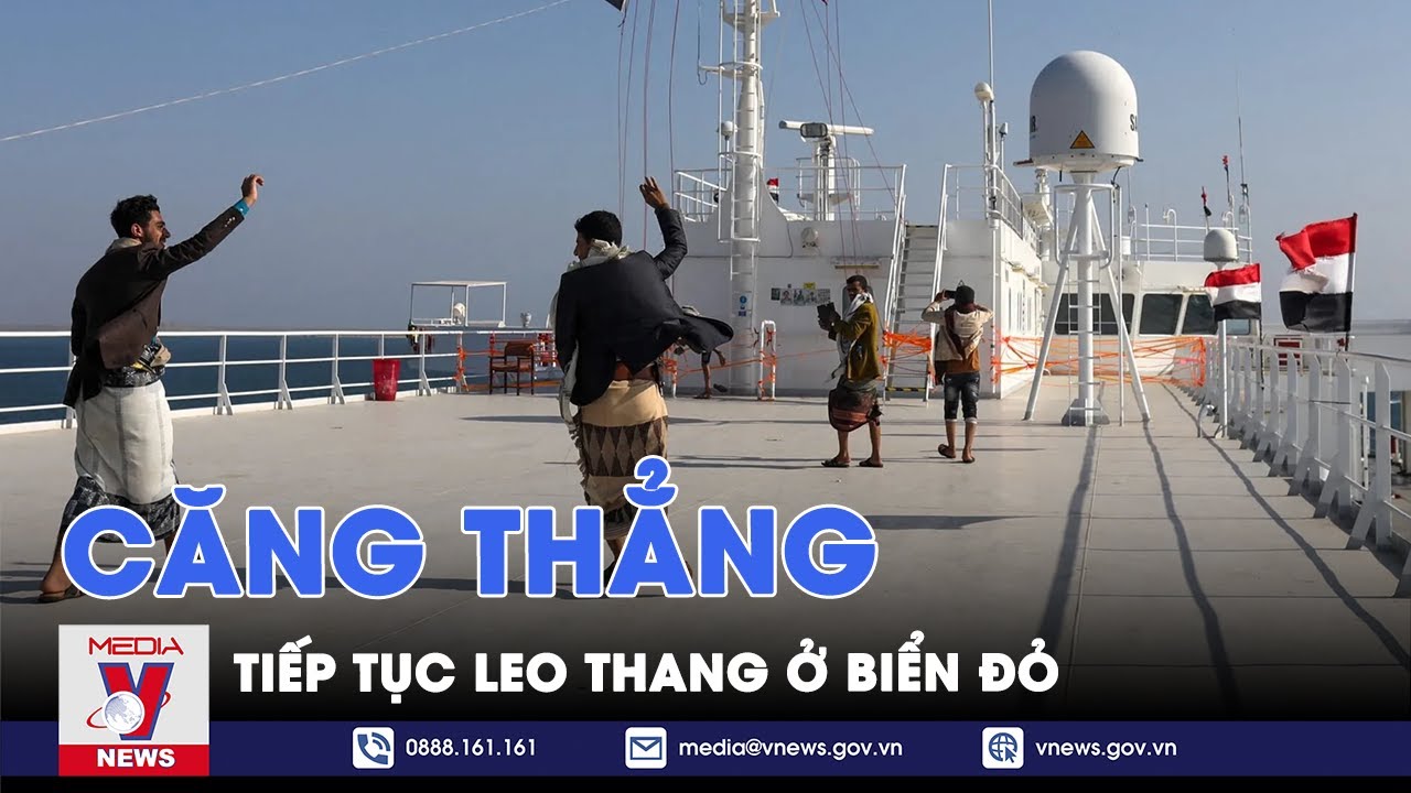 Căng thẳng tiếp tục leo thang ở biển Đỏ - Thế giới hôm nay - VNews